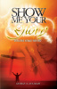 SHOW ME YOUR GLORY Developing Intimacy With God 